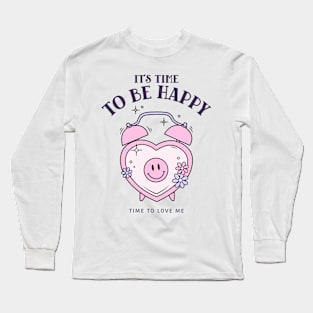 Be Happy Stay Positive Positivity Self Love Long Sleeve T-Shirt